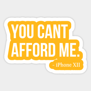 You Can't Afford Me - iPhone 12 Sticker